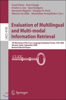 Evaluation of Multilingual and Multi-Modal Information Retrieval: 7th Workshop of the Cross-Language Evaluation Forum, Clef 2006, Alicante, Spain, Sep