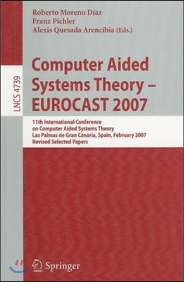 Computer Aided Systems Theory - EUROCAST 2007: 11th International Conference on Computer Aided Systems Theory, Las Palmas de Gran Canaria, Spain, Febr
