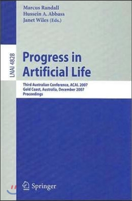 Progress in Artificial Life: Third Australian Conference, ACAL 2007 Gold Coast, Australia, December 4-6, 2007 Proceedings