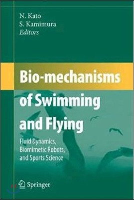 Bio-Mechanisms of Swimming and Flying: Fluid Dynamics, Biomimetic Robots, and Sports Science