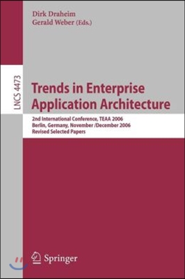 Trends in Enterprise Application Architecture: 2nd International Conference, Teaa 2006, Berlin, Germany, November 29 - Dezember 1, 2006, Revised Selct