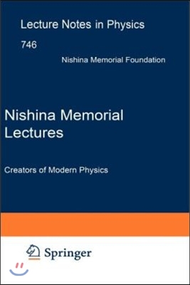 Nishina Memorial Lectures: Creators of Modern Physics