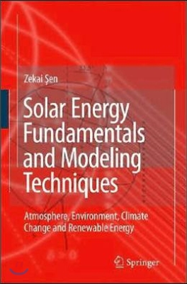 Solar Energy Fundamentals and Modeling Techniques: Atmosphere, Environment, Climate Change and Renewable Energy