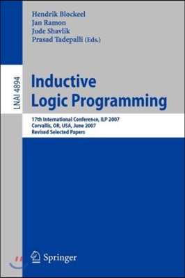 Inductive Logic Programming: 17th International Conference, Ilp 2007, Corvallis, Or, Usa, June 19-21, 2007, Revised Selected Papers