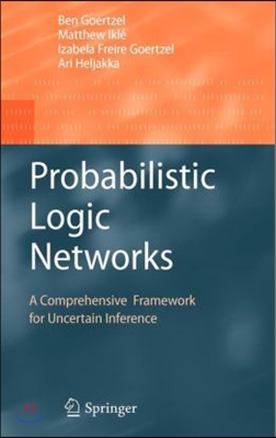 Probabilistic Logic Networks: A Comprehensive Framework for Uncertain Inference