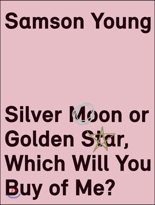 Samson Young: Silver Moon or Golden Star, Which Will You Buy of Me?