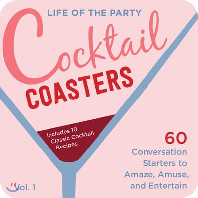 Life of the Party Cocktail Coasters 1: 60 Conversation Starters to Amaze, Amuse, and Entertain