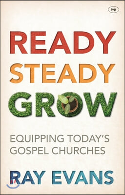 Ready Steady Grow: Equipping Today's Gospel Churches