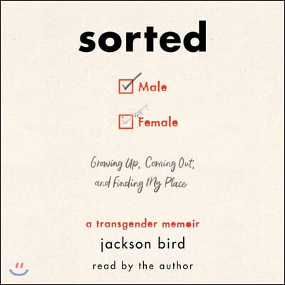 Sorted: Growing Up, Coming Out, and Finding My Place; A Transgender Memoir