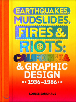 Earthquakes, Mudslides, Fires &amp; Riots: California and Graphic Design, 1936-1986