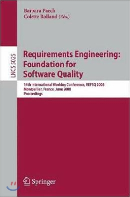 Requirements Engineering: Foundation for Software Quality: 14th International Working Conference, Refsq 2008 Montpellier, France, June 16-17, 2008, Pr