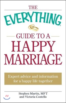 The Everything Guide to a Happy Marriage: Expert Advice and Information for a Happy Life Together