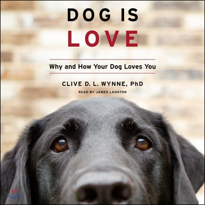 Dog Is Love Lib/E: Why and How Your Dog Loves You