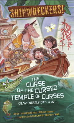 Shipwreckers: The Curse of the Cursed Temple of Curses or We Nearly Died. a Lot.