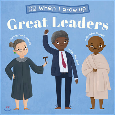 When I Grow Up...Great Leaders: Kids Like You That Became Inspiring Leaders