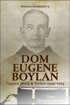 DOM Eugene Boylan: Trappist Monk, Scientist and Writer