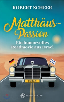 Matthaus-Passion: Ein humorvolles Roadmovie aus Israel