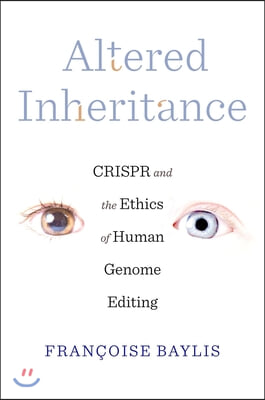 Altered Inheritance: Crispr and the Ethics of Human Genome Editing