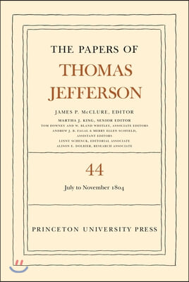 The Papers of Thomas Jefferson, Volume 44: 1 July to 10 November 1804