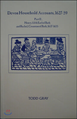 Devon Household Accounts 1627-59, Part II: Henry, Earl of Bath, and Rachel, Countess of Bath, of Tawstock and London, 1639-54