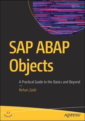 SAP ABAP Objects: A Practical Guide to the Basics and Beyond