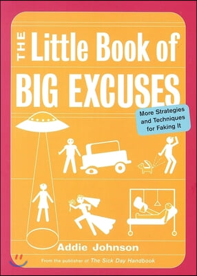 The Little Book of Big Excuses: More Strategies and Techniques for Faking It