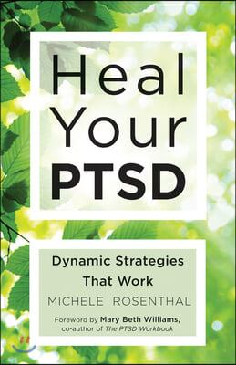 Heal Your Ptsd: Dynamic Strategies That Work (for Readers of the Body Keeps the Score)