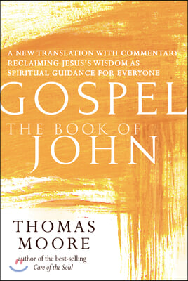 Gospel--The Book of John: A New Translation with Commentary--Jesus Spirituality for Everyone