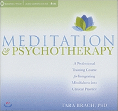 Meditation and Psychotherapy: A Professional Training Course for Integrating Mindfulness Into Clinical Practice