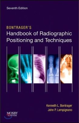 Bontrager&#39;s Handbook of Radiographic Positioning and Techniques