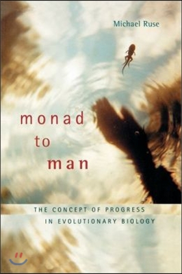 Monad to Man: The Concept of Progress in Evolutionary Biology