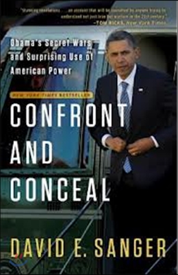 Confront and Conceal: Obama&#39;s Secret Wars and Surprising Use of American Power