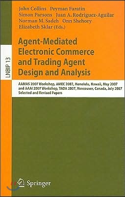 Agent-Mediated Electronic Commerce and Trading Agent Design and Analysis: Aamas 2007 Workshop, Amec 2007, Honolulu, Hawaii, May 14, 2007, and AAAI 200