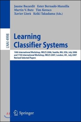 Learning Classifier Systems: 10th International Workshop, Iwlcs 2006, Seattle, Ma, Usa, July 8, 2006, and 11th International Workshop, Iwlcs 2007,