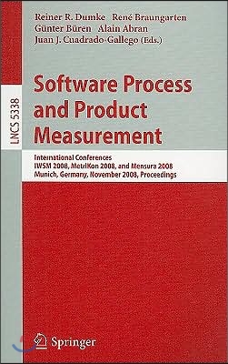 Software Process and Product Measurement: International Conferences IWSM 2008, MetriKon 2008, and Mensura 2008 Munich, Germany, November 18-19, 2008,