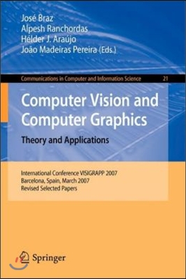 Computer Vision and Computer Graphics. Theory and Applications: International Conference Visigrapp 2007, Barcelona, Spain, March 8-11, 2007, Revised S