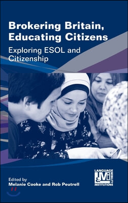 Brokering Britain, Educating Citizens: Exploring ESOL and Citizenship