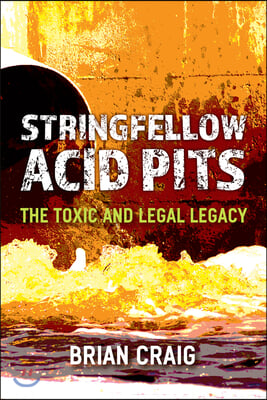 Stringfellow Acid Pits: The Toxic and Legal Legacy