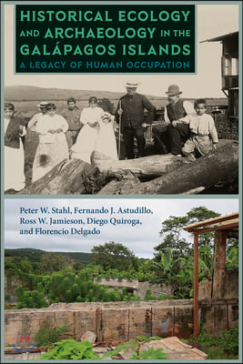 Historical Ecology and Archaeology in the Galapagos Islands: A Legacy of Human Occupation