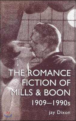 Romantic Fiction Of Mills & Boon, 1909-1995