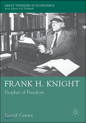 Frank H. Knight: Prophet of Freedom