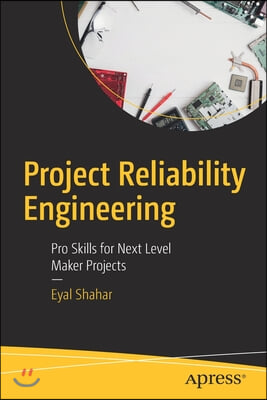 Project Reliability Engineering: Pro Skills for Next Level Maker Projects