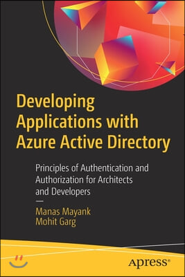 Developing Applications with Azure Active Directory: Principles of Authentication and Authorization for Architects and Developers