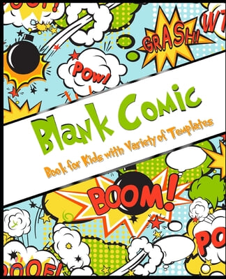 Blank Comic Book for Kids with Variety of Templates: Draw Your Own