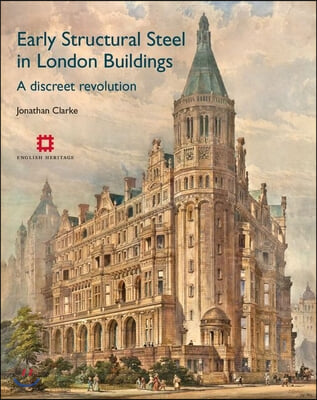 Early Structural Steel in London Buildings: A Discreet Revolution