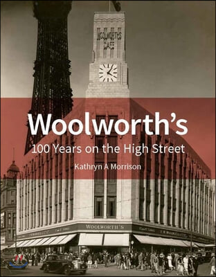 Woolworth&#39;s: 100 Years on the High Street