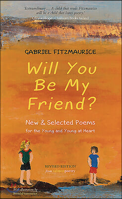 Will You Be My Friend?: New & Selected Poems for the Young and Young at Heart