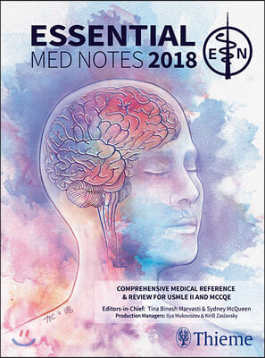 Essential Med Notes 2018: Comprehensive Medical Reference &amp; Review for USMLE II and McCqe