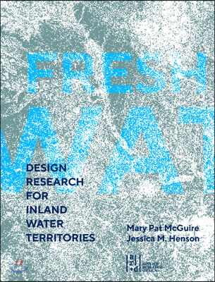 Fresh Water: Design Research for Inland Water Territories