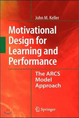 Motivational Design for Learning and Performance: The Arcs Model Approach